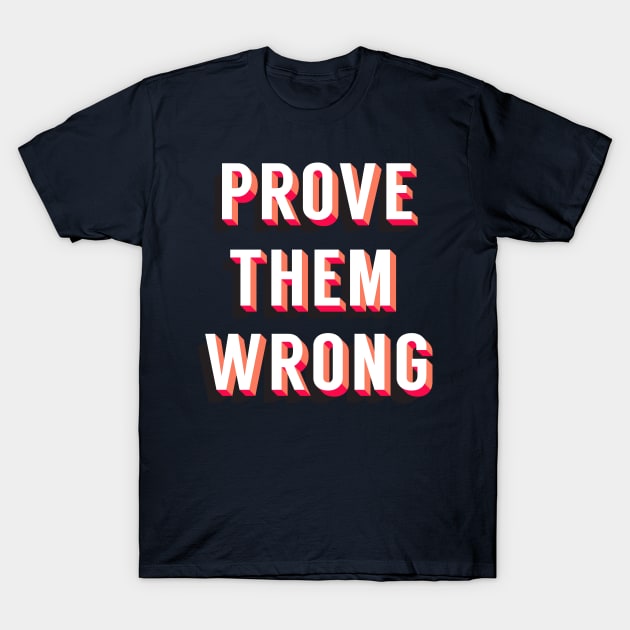 Prove Them Wrong T-Shirt by Brett